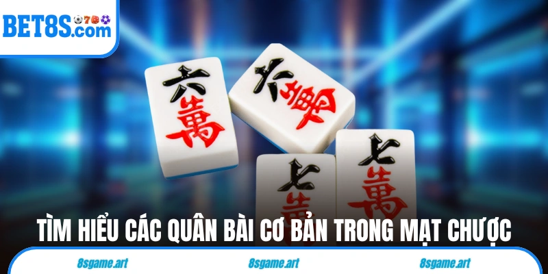 Tìm hiểu các quân bài cơ bản trong Mạt Chược