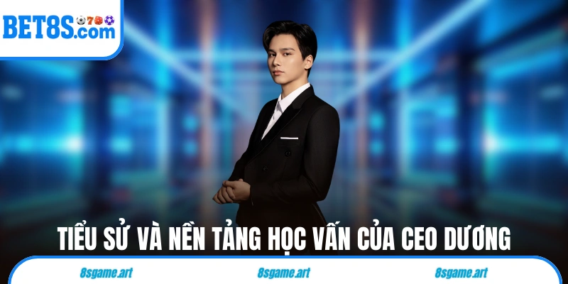 Tiểu sử và nền tảng học vấn của CEO Nguyễn Đăng Dương