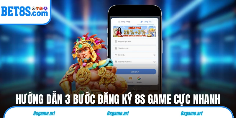 Hướng dẫn 3 bước đăng ký 8s game cực nhanh