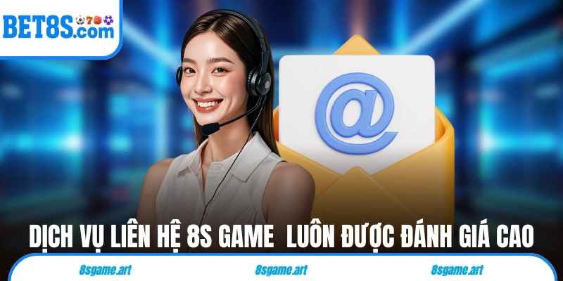 Dịch vụ liên hệ 8s game  luôn được đánh giá cao