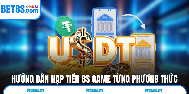 Hướng dẫn nạp tiền 8s game từng phương thức
