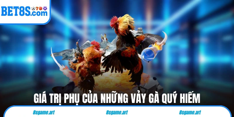 Giá trị phụ của những vảy gà quý hiếm