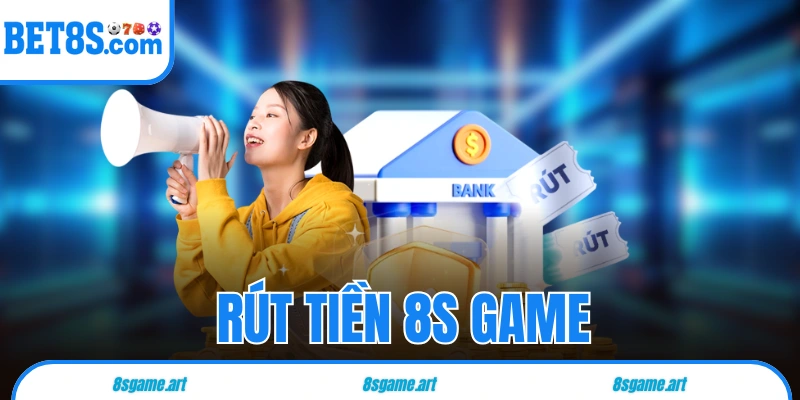 rút tiền 8s game