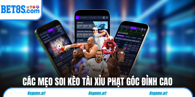 Các mẹo soi kèo tài xỉu phạt góc hôm nay đỉnh cao